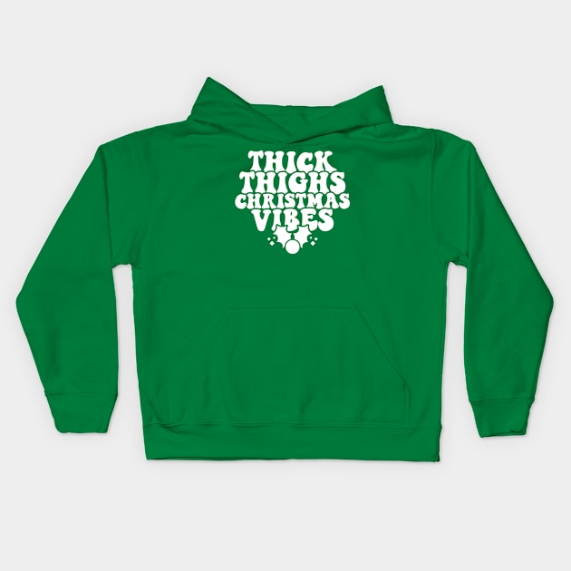 Thick Thighs Christmas Vibes Christmas 2021 Gifts Kids Hoodie by saugiohoc994